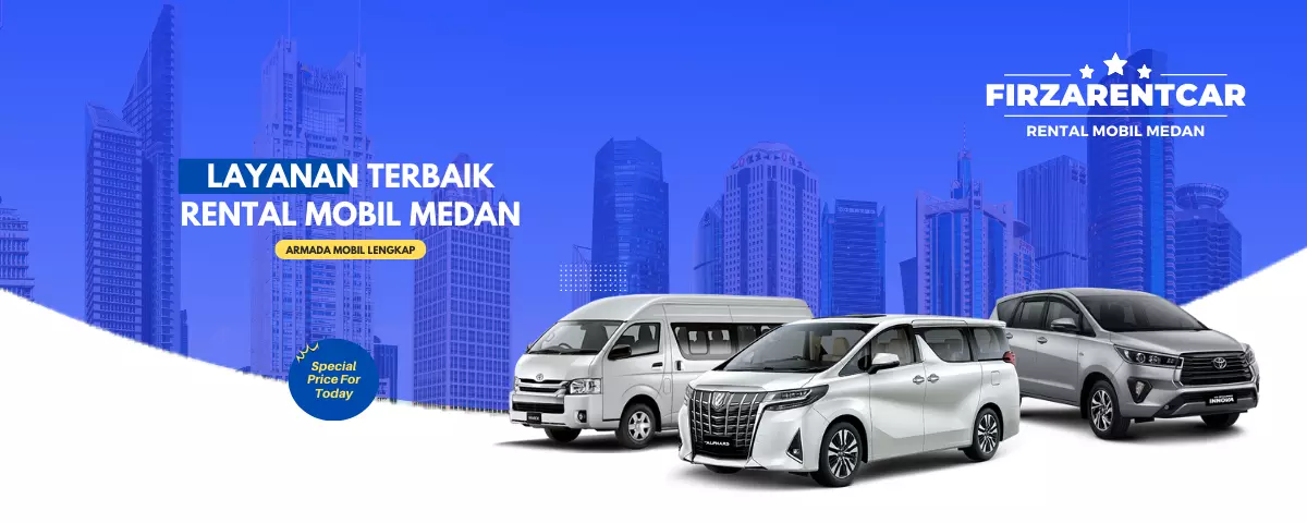layanan rental mobil medan terpercaya dari Firza Rent Car. Aman, Nyaman Praktis