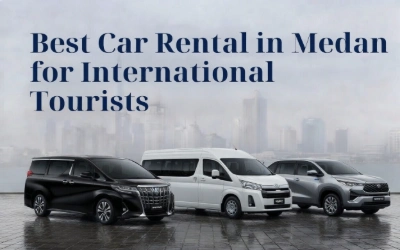 Best Car Rental in Medan for International Tourists