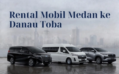 Rental Mobil Medan ke Danau Toba 2026