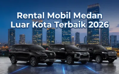 Rental Mobil Medan Luar Kota Terbaik 2026